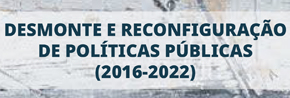 Lançamento do livro: Desmonte e Reconfiguração de Políticas Públicas (2016-2022)