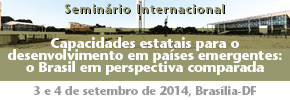Seminário Internacional: Capacidades estatais para o desenvolvimento em países emergentes: o Brasil em perspectiva comparada