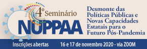  4º Seminário NUPPAA – Desmonte das Políticas Públicas e Novas Capacidades Estatais para o Futuro Pós-Pandemia