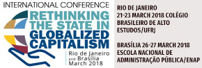 International Conference RETHINKING THE STATE IN GLOBALIZED CAPITALISM Rio de Janeiro, 21-23 March 2018 Brasília, 26-27 March 2018