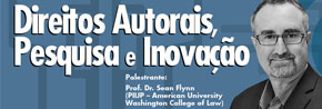 Direitos Autorais, Pesquisa e InovaÃ§Ã£o - Palestrante:  Prof. Dr. Sean Flynn - 1Âº de novembro/2019 