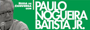 Roda de Conversa com Paulo Nogueira Batista Jr. e seu novo livro: O NÃO CABE NO QUINTAL DE NINGUÉM – 10 de dezembro/2019 