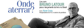 Onde aterrar? Live com Bruno Latour para o lançamento do livro no Brasil. Com Alyne Costa, pesquisadora do FCC e autora do posfácio 26 de junho/2020 – 16h00